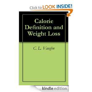 Calorie Definition and Weight Loss C. L. Vaughn  Kindle 