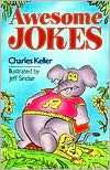   Awesome Jokes by Charles Keller, Sterling Publishing 