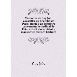  MÃ©moires de Guy Joli conseiller au Chatelet de Paris 