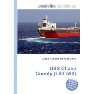  USS Chase County (LST 532) Ronald Cohn Jesse Russell 