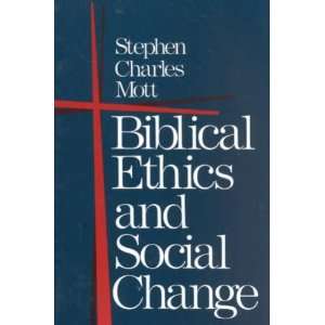 Biblical Ethics and Social Change[ BIBLICAL ETHICS AND SOCIAL CHANGE 