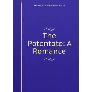  The Potentate A Romance Frances Forbes Robertson Harrod Books