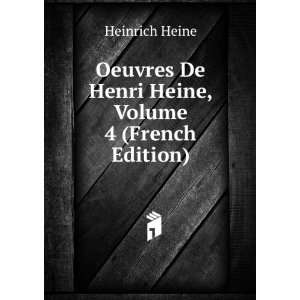   De Henri Heine, Volume 4 (French Edition) Heinrich Heine Books