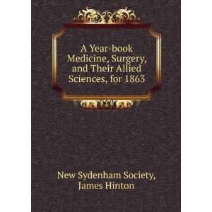   Allied Sciences, for 1863 New Sydenham Society James Hinton Books