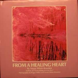  From A Healing Heart by Susan White Bowden (Hardcover 