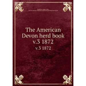  The American Devon herd book. v.3 1872 Horace Mills, ed 
