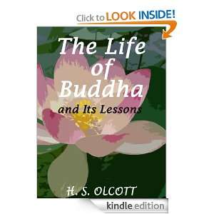 The Life of Buddha and Its Lessons [Annotated] H. S. OLCOTT  