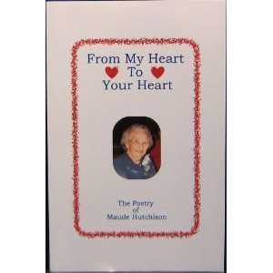   to Your Heart; The Poetry of Maude Hutchison Maude Hutchison Books