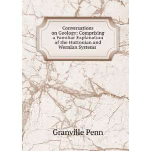   of the Huttonian and Wernian Systems . Granville Penn Books