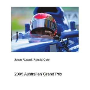  2005 Australian Grand Prix: Ronald Cohn Jesse Russell 