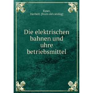  Die elektrischen bahnen und uhre betriebsmittel Herbert 