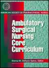 Ambulatory Surgical Nursing Core Curriculum, (0721665225), ASPAN 