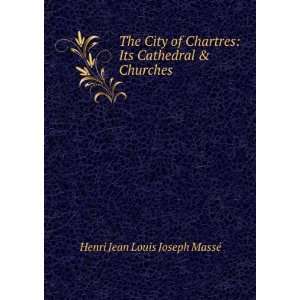    Its Cathedral & Churches Henri Jean Louis Joseph MassÃ© Books