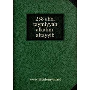    258 abn.taymiyyah alkalim.altayyib www.akademya.net Books