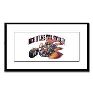  Small Framed Print Ride It Like You Stole It Everything 