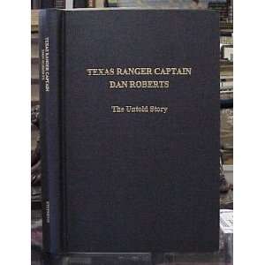  Texas Ranger Captain Dan roberts, the Untold Story: Robert 