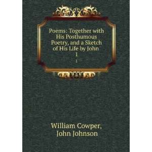   Sketch of His Life by John . 1: John Johnson William Cowper: Books