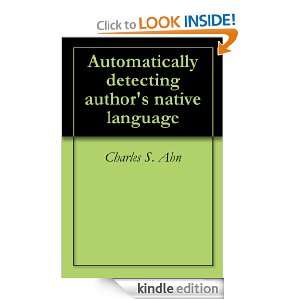 Automatically detecting authors native language Charles S. Ahn 