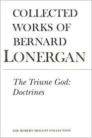 The Triune God Doctrines, Vol. 11, (0802096670), Lonergan Research 