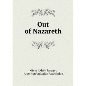   Nazareth American Unitarian Association Minot Judson Savage  Books