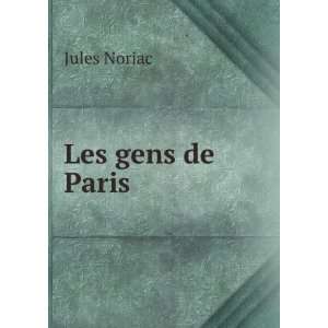  Les gens de Paris: Jules Noriac: Books