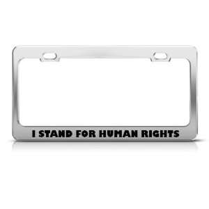  I Stand For Human Rights Metal Political license plate frame Tag 