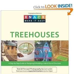 Knack Treehouses A Step by Step Guide to Designing & Building a Safe 