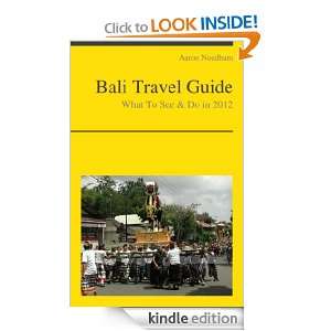 Bali, Indonesia Travel Guide   What To See & Do In 2012 Aaron Needham 