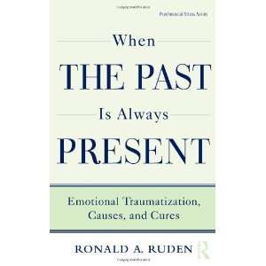  When the Past Is Always Present: Emotional Traumatization 