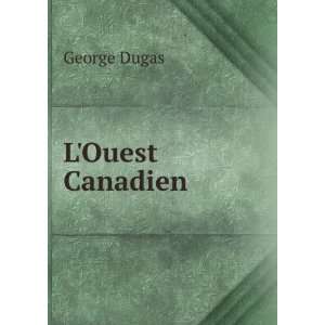   de traiteurs jusquÃ  lannÃ©e 1822 George Dugas Books