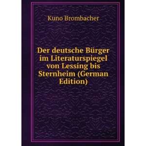   von Lessing bis Sternheim (German Edition) Kuno Brombacher Books
