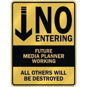   NO ENTERING FUTURE MEDIA PLANNER WORKING  PARKING SIGN 