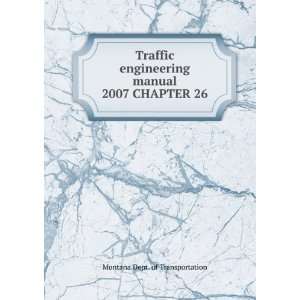  Traffic engineering manual. 2007 CHAPTER 26: Montana.Dept 