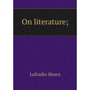  On literature; Lafcadio Hearn Books