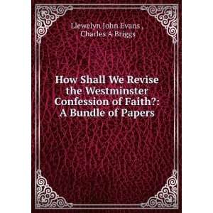 How Shall We Revise the Westminster Confession of Faith? A Bundle of 