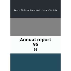  Annual report. 95 Leeds Philosophical and Literary 