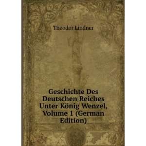   KÃ¶nig Wenzel, Volume 1 (German Edition) Theodor Lindner Books