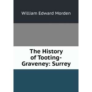  The History of Tooting Graveney: Surrey: William Edward 