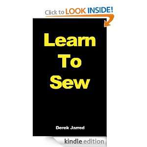 Learn To Sew   Simple Sewing Secrets And Tips Revealed!: Derek Jarred 