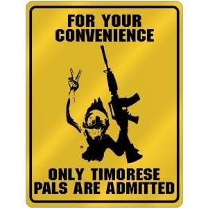 New  For Your Convenience  Only Timorese Pals Are Admitted  East 