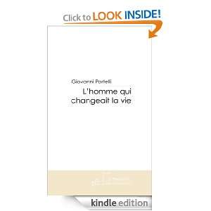 homme qui changeait la vie (French Edition) Giovanni Portelli 
