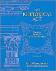 The Rhetorical Act: Thinking, Speaking and Writing Critically 