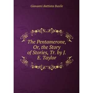  Pentamerone, Or, the Story of Stories, Tr. by J.E. Taylor Giovanni 