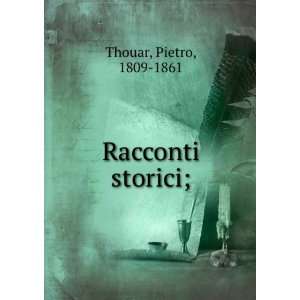  Racconti storici; Pietro, 1809 1861 Thouar Books