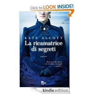 La ricamatrice di segreti (Italian Edition) Kate Alcott, R. Zuppet 
