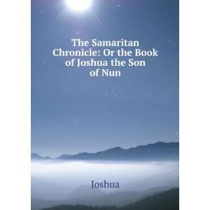   Chronicle Or the Book of Joshua the Son of Nun Joshua Books