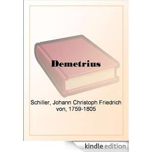   Demetrius eBook Johann Christoph Friedrich von Schiller Kindle Store