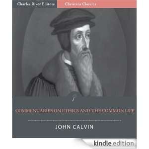 John Calvins Commentaries on Ethics and the Common Life (Illustrated 