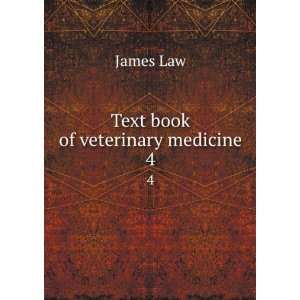 Text book of veterinary medicine. 4: James, 1838 1921 Law:  
