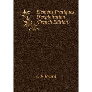  ©ns Pratiques Dexploitation (French Edition) C P. Brard Books